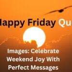 330 Happy Friday Quotes & Images Celebrate Weekend Joy With Perfect Messages 330 Happy Friday Quotes